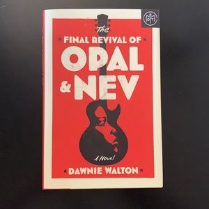 The Final Revival of Opal and Nev by Dawnie Walton